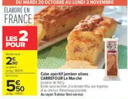 Carrefour Carrefour le marché cake apéritif jambon olives offre