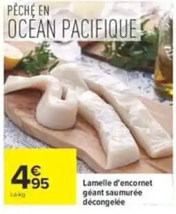 Carrefour Lamelle d'encornet géant saumurée décongelée offre