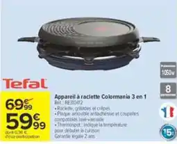 Carrefour Tefal Appareil à raclette Colormania 3 en 1 offre