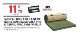 Chretien Matériaux URSA PANNEAU ROULÉ DE LAINE DE VERRE SEMI-RIGIDE PRK 32 TERRA offre