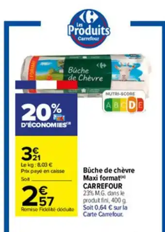 Carrefour Bûche de chèvre offre
