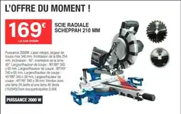 Chretien Matériaux SCHEPPAH SCIE RADIALE offre