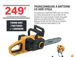 Chretien Matériaux STIGA TRONÇONNEUSE À BATTERIE CS 300E offre