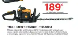 Chretien Matériaux STIGA TAILLE HAIES THERMIQUE HT525 offre