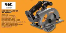 Brico Dépôt Titan - scie circulaire 18v 165 mini nue offre