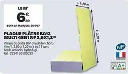 Brico Dépôt Plaque plátre ba13 multi 4en11 nf 2,5x1.2 offre