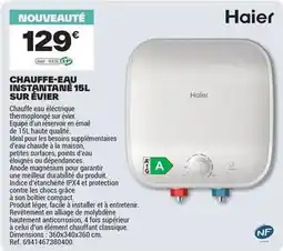 Brico Dépôt Haier - chauffe-eau instaurâne 15l sur évier offre