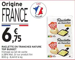 Intermarché Express TOP BUDGET Raclette en tranches offre