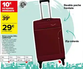 Carrefour Valises souples Chill Carrefour offre