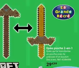 La Grande Récré La grande récré epée pioche 2-en-1 offre