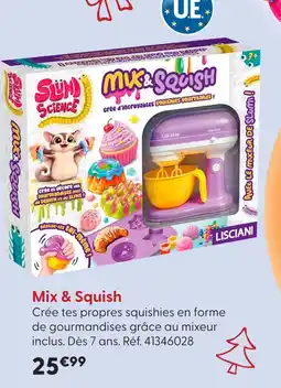 La Grande Récré Lisciani mix & squish offre