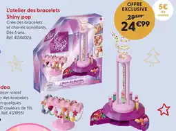 La Grande Récré L'atelier des bracelets shiny pop offre