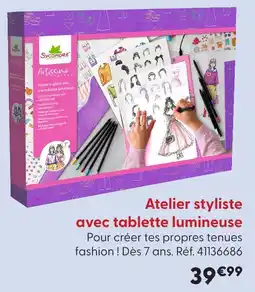 La Grande Récré Atelier styliste avec tablette lumineuse offre