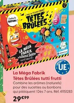 La Grande Récré Tetes brulees la méga fabrik tutti frutti offre