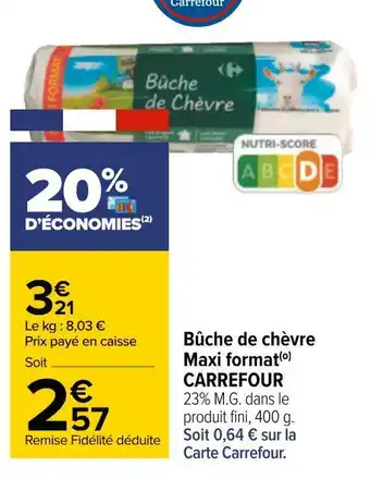 Carrefour Carrefour bûche de chèvre maxi format offre