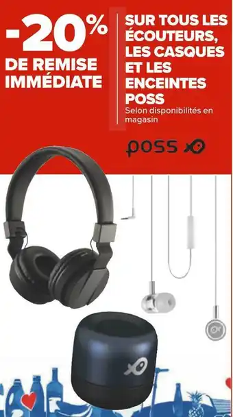 Carrefour Poss bon plan sur tous les écouteurs, les casques et les enceintes poss offre