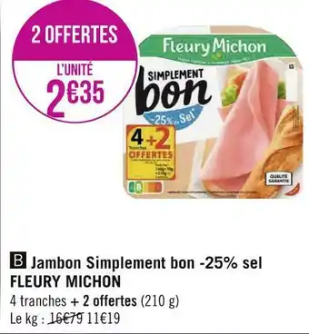 Géant Casino Fleury michon jambon simplement bon -25% sel offre
