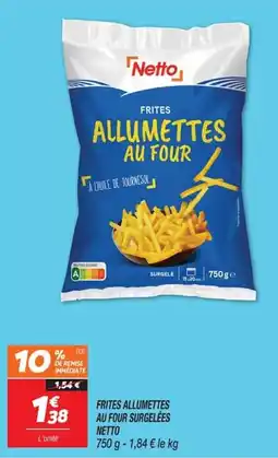 Netto Netto Frites Allumettes au Four offre
