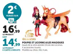 Super U L'École des licornes POUPEE ET LICORNE AILES MAGIQUES offre
