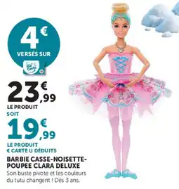 Super U BARBIE CASSE-NOISETTE-POUPEE CLARA DELUXE offre