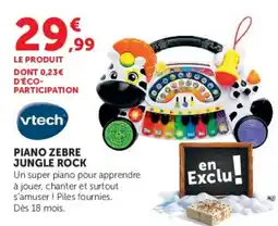 Super U vtech PIANO ZEBRE JUNGLE ROCK offre