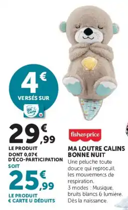 Super U fisher-price MA LOUTRE CALINS BONNE NUIT offre
