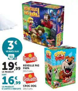 Super U Goliath REVEILLE PAS PAPA offre