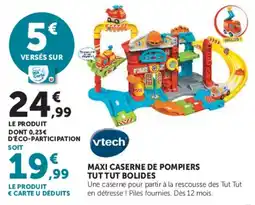 Super U vtech MAXI CASERNE DE POMPIERS TUT TUT BOLIDES offre