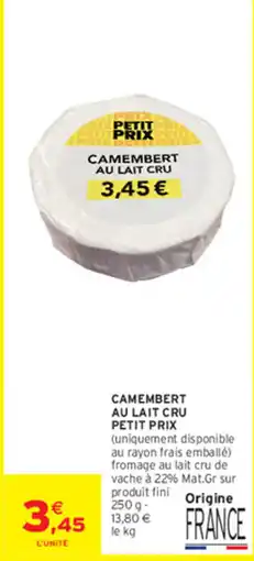 Intermarché Contact PETIT PRIX CAMEMBERT AU LAIT CRU offre