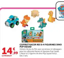 Super U PAW PATROL COFFRET RACER REX & 4 FIGURINES DINO PUP SQUAD offre