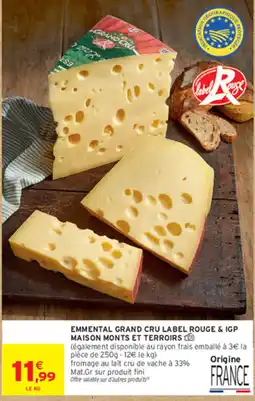 Intermarché Contact MAISON MONTS ET TERROIRS EMMENTAL GRAND CRU LABEL ROUGE & IGP offre