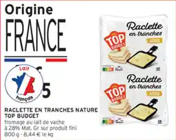 Intermarché Contact TOP BUDGET Raclette en tranches offre
