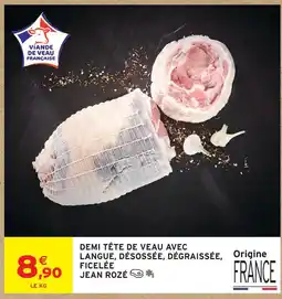 Intermarché Jean rozé demi tête de veau avec langue, désossée, dégraissée, ficelée offre