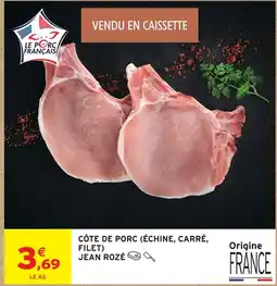 Intermarché Jean rozé côte de porc (échine, carré, filet) offre