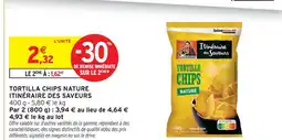 Intermarché Itinéraire des saveurs tortilla chips nature offre
