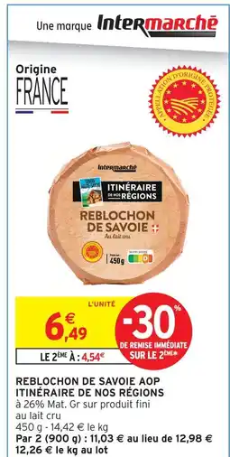 Intermarché Intermarché reblochon de savoie aop itinéraire de nos régions offre