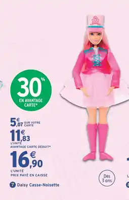 Intermarché Hyper Barbie daisy casse-noisette offre