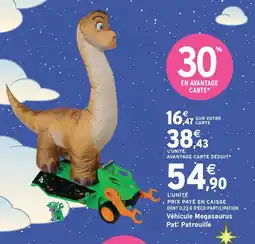 Intermarché Hyper Pat' patrouille véhicule mégasaurus offre