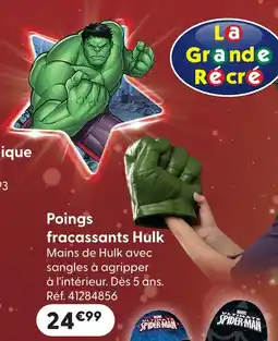 La Grande Récré La grande récré poings fracassants hulk offre