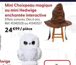 La Grande Récré Mini choixpeau magique ou mini hedwige enchantée interactive offre