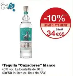 Monoprix Cazadores Tequila blanco offre