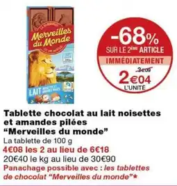 Monoprix Merveilles du Monde Tablette chocolat au lait noisettes et amandes pilées offre
