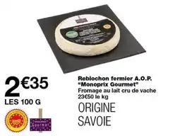 Monoprix Monoprix Gourmet Reblochon fermier A.O.P. offre