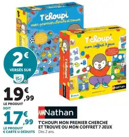 Hyper U Nathan T'Choupi mon premier cherche et trouve ou mon coffret 7 jeux offre