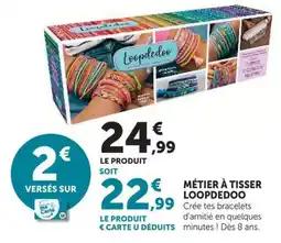Hyper U Loopdedoo MÉTIER À TISSE offre
