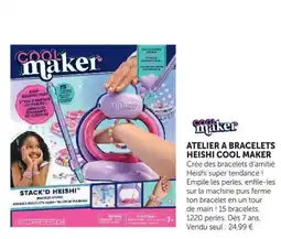Hyper U Cool Maker ATELIER A BRACELETS HEISHI COOL MAKER offre