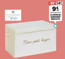 Centrakor Atmosphera - le coffre de rangement bouclette offre