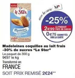 Monoprix Le ster - madeleines coquilles au lait frais -30% de sucres offre