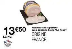Monoprix Jambon cuit supérieur avec couenne blanc le foué offre