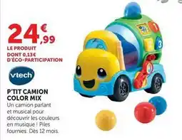 Hyper U Vtech - p'tit camion color mix offre